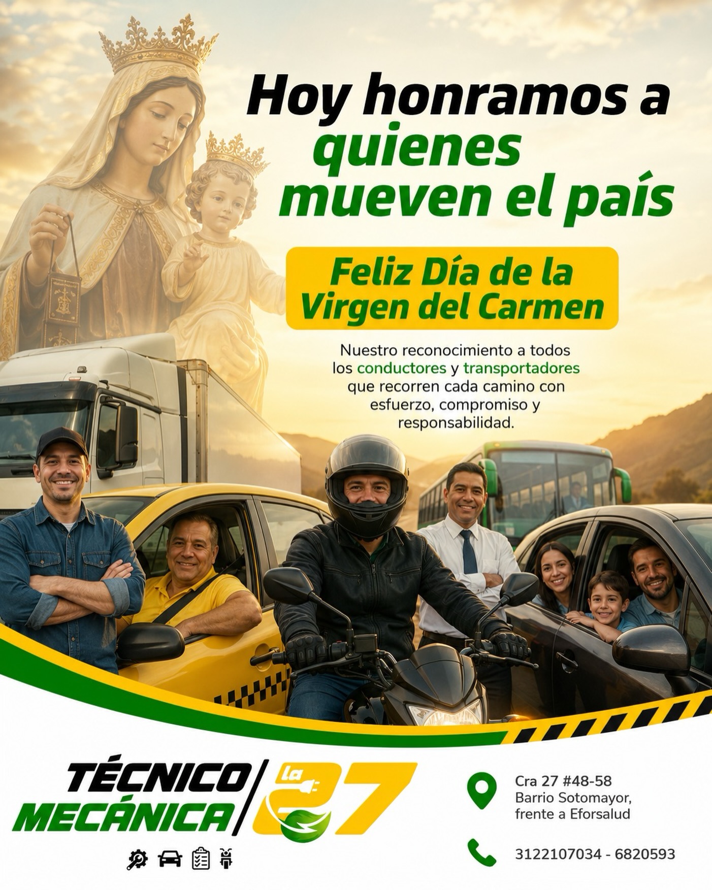 🙏🚛 Hoy rendimos homenaje a quienes mueven el país con esfuerzo y dedicación.

En este Día de la Virgen del Carmen, patrona de los conductores, elevamos un agradecimiento a quienes recorren cada kilómetro con compromiso y responsabilidad.

Que su protección los acompañe siempre y que cada viaje termine con un regreso seguro a casa. 💛

En Técnico Mecánica La 27 seguimos comprometidos con la seguridad vial, porque un vehículo en buen estado también protege vidas.

¡Feliz Día de la Virgen del Carmen! 🚗🏍️🚍
